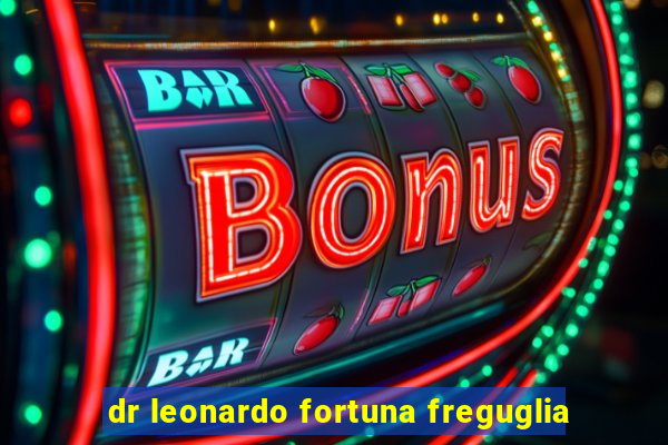 dr leonardo fortuna freguglia